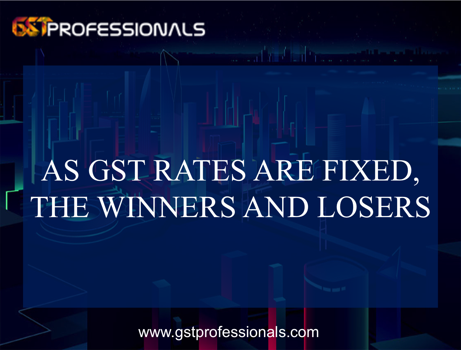 As GST Rates Are Fixed, The Winners And Losers